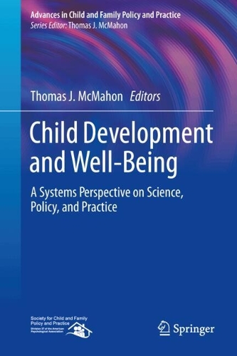 Child Development and Well-Being: A Systems Perspective on Science, Policy, and Practice.
