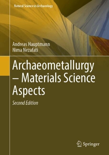 Archaeometallurgy - Materials Science Aspects. Second Edition 2026