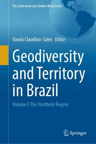 Geodiversity and Territory in Brazil: Volume I: The Northern Region.