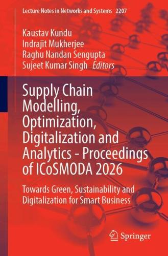 Supply Chain Modelling, Optimization, Digitalization and Analytics - Proceedings of ICoSMODA 2026: Towards Green, Sustainability and Digitalization for Smart Business.