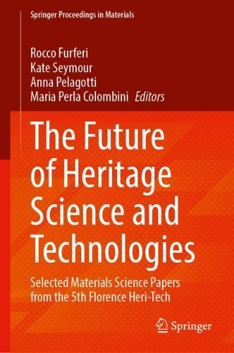 The Future of Heritage Science and Technologies: Selected Materials Science Papers from the 5th Florence Heri-Tech.