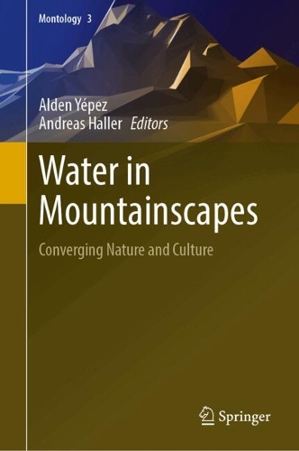 Water in Mountainscapes: Converging Nature and Culture.