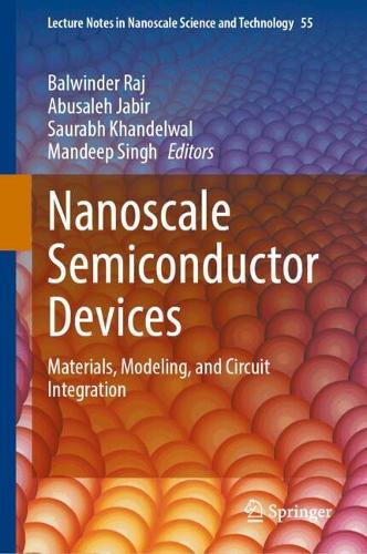 Nanoscale Semiconductor Devices: Materials, Modeling, and Circuit Integration.