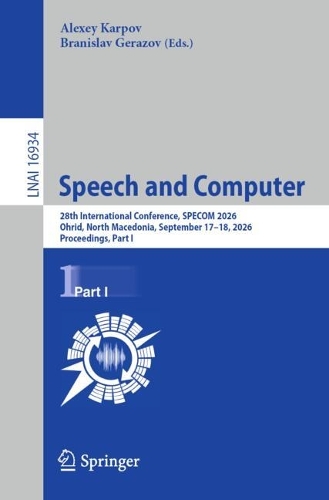 Speech and Computer: 28th International Conference, SPECOM 2026, Ohrid, North Macedonia, September 17-18, 2026, Proceedings, Part I.