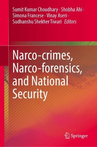 Narco-crimes, Narco-forensics, and National Security.