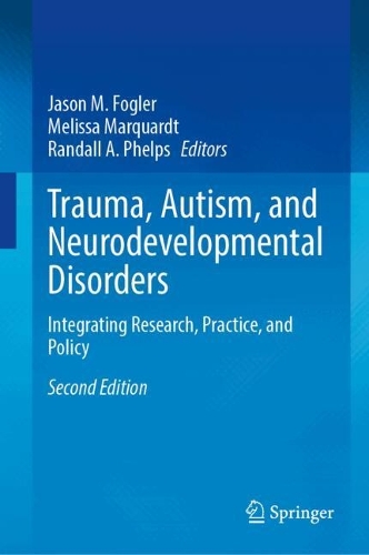 Trauma, Autism, and Neurodevelopmental Disorders: Integrating Research, Practice, and Policy. Second Edition 2026