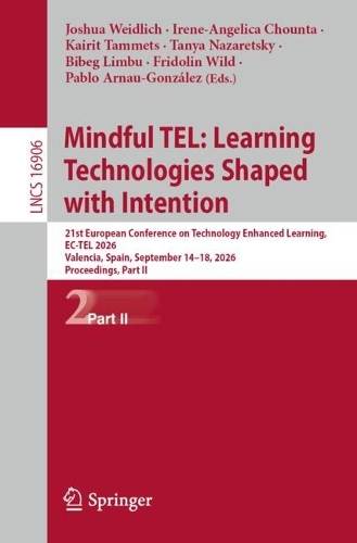 Mindful TEL: Learning Technologies Shaped with Intention: 21st European Conference on Technology Enhanced Learning, EC-TEL 2026, Valencia, Spain, September 14-18, 2026, Proceedings, Part II.