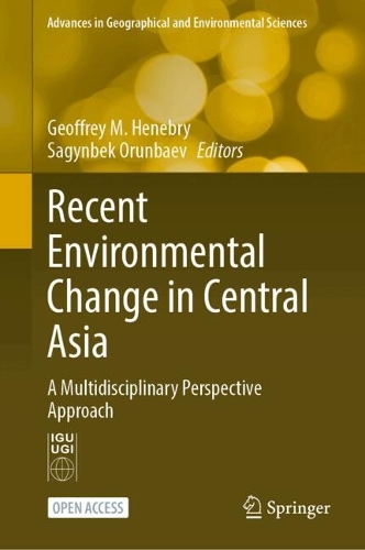 Recent Environmental Change in Central Asia: A Multidisciplinary Perspective Approach.