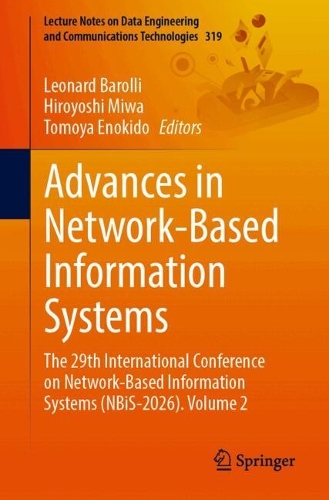 Advances in Network-Based Information Systems: The 29th International Conference on Network-Based Information Systems (NBiS-2026). Volume 2.