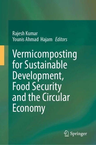 Vermicomposting for Sustainable Development, Food Security and the Circular Economy.