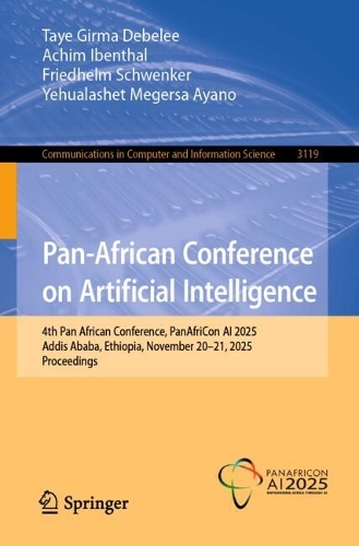 Pan-African Conference on Artificial Intelligence: 4th Pan African Conference, PanAfriCon AI 2025, Addis Ababa, Ethiopia, November 20-21, 2025, Proceedings.