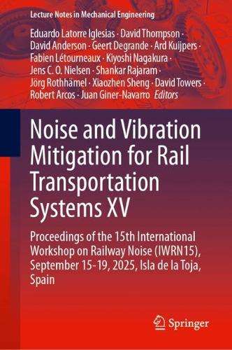 Noise and Vibration Mitigation for Rail Transportation Systems XV: Proceedings of the 15th International Workshop on Railway Noise (IWRN15), September 15-19, 2025, Isla de la Toja, Spain.