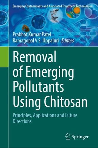 Removal of Emerging Pollutants Using Chitosan: Principles, Applications and Future Directions.