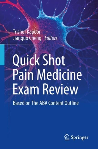 Quick Shot Pain Medicine Exam Review: Based on The ABA Content Outline.
