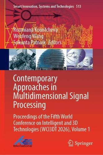 Contemporary Approaches in Multidimensional Signal Processing: Proceedings of the Fifth World Conference on Intelligent and 3D Technologies (WCI3DT 2026), Volume 1.