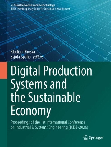 Digital Production Systems and the Sustainable Economy: Proceedings of the 1st International Conference on Industrial & Systems Engineering (ICISE-2026).
