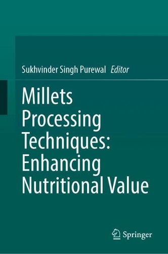 Millets Processing Techniques: Enhancing Nutritional Value.