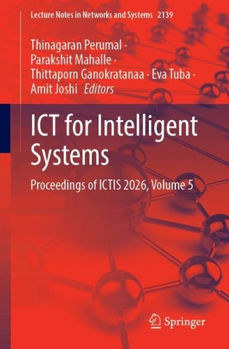 ICT for Intelligent Systems: Proceedings of ICTIS 2026, Volume 5.