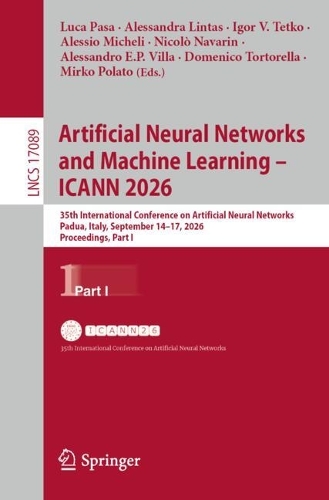 Artificial Neural Networks and Machine Learning - ICANN 2026: 35th International Conference on Artificial Neural Networks, Padua, Italy, September 14-17, 2026, Proceedings, Part I.
