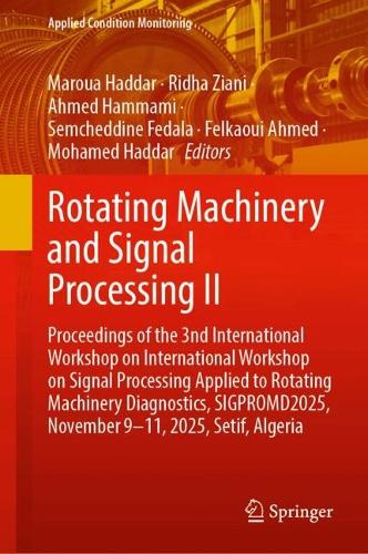 Rotating Machinery and Signal Processing II: Proceedings of the 3nd International Workshop on International Workshop on Signal Processing Applied to Rotating Machinery Diagnostics, SIGPROMD2025, November 9-11, 2025, Setif, Algeria.