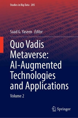 Quo Vadis Metaverse: AI-Augmented Technologies and Applications: Volume 2.