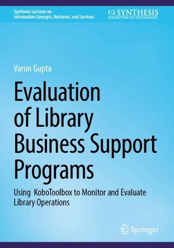 Evaluation of Library Business Support Programs: Using KoboToolbox to Monitor and Evaluate Library Operations.