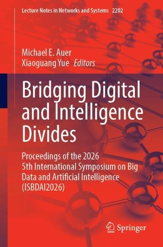 Bridging Digital and Intelligence Divides: Proceedings of the 2026 5th International Symposium on Big Data and Artificial Intelligence (ISBDAI2026).