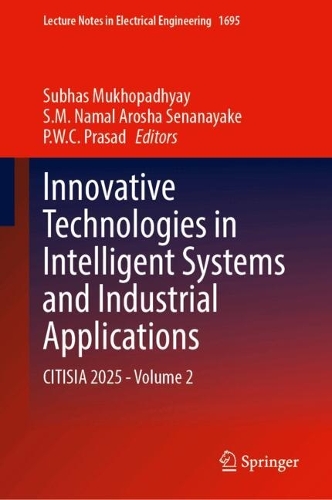Innovative Technologies in Intelligent Systems and Industrial Applications: CITISIA 2025 - Volume 2.