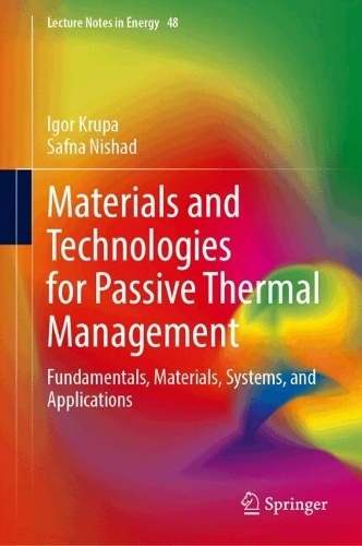 Materials and Technologies for Passive Thermal Management: Fundamentals, Materials, Systems, and Applications.