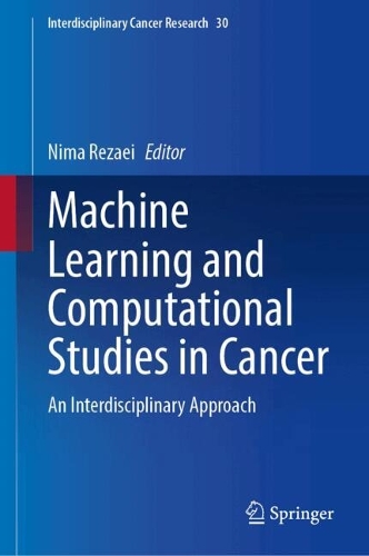 Machine Learning and Computational Studies in Cancer: An Interdisciplinary Approach.