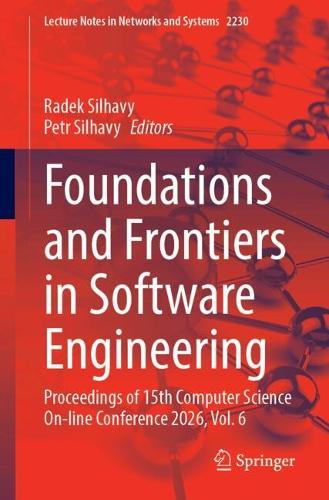 Foundations and Frontiers in Software Engineering: Proceedings of 15th Computer Science On-line Conference 2026, Vol. 6.