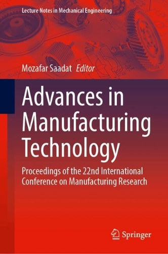 Advances in Manufacturing Technology: Proceedings of the 22nd International Conference on Manufacturing Research.