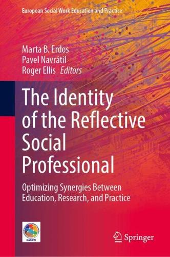 The Identity of the Reflective Social Professional: Optimizing Synergies Between Education, Research, and Practice.