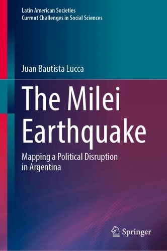 The Milei Earthquake: Mapping a Political Disruption in Argentina.