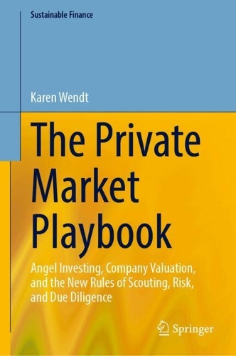 The Private Market Playbook: Angel Investing, Company Valuation, and the New Rules of Scouting, Risk, and Due Diligence.
