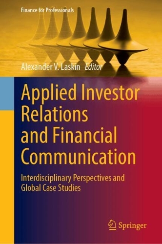 Applied Investor Relations and Financial Communication: Interdisciplinary Perspectives and Global Case Studies.