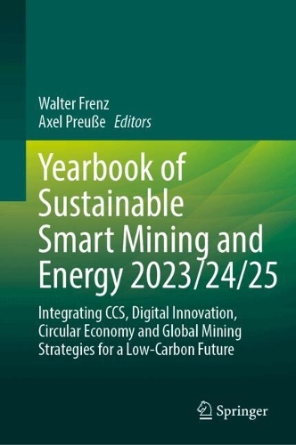 Yearbook of Sustainable Smart Mining and Energy 2023/24/25: Integrating CCS, Digital Innovation, Circular Economy and Global Mining Strategies for a Low-Carbon Future.