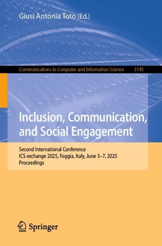 Inclusion, Communication, and Social Engagement: Second International Conference, ICS exchange 2025, Foggia, Italy, June 5-7, 2025, Proceedings.