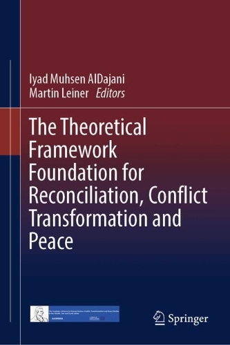The Theoretical Framework Foundation for Reconciliation, Conflict Transformation and Peace.
