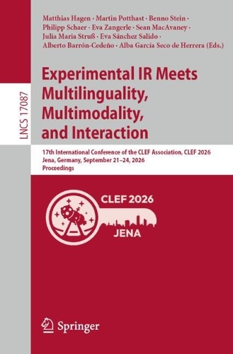 Experimental IR Meets Multilinguality, Multimodality, and Interaction: 17th International Conference of the CLEF Association, CLEF 2026, Jena, Germany, September 21-24, 2026, Proceedings.