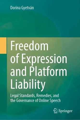 Freedom of Expression and Platform Liability: Legal Standards, Remedies, and the Governance of Online Speech.