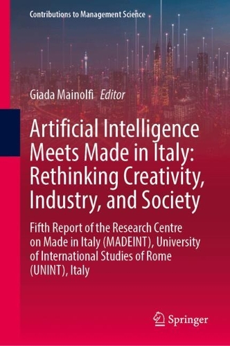 Artificial Intelligence Meets Made in Italy: Rethinking Creativity, Industry, and Society: Fifth Report of the Research Centre on Made in Italy (MADEINT), University of International Studies of Rome (UNINT), Italy.