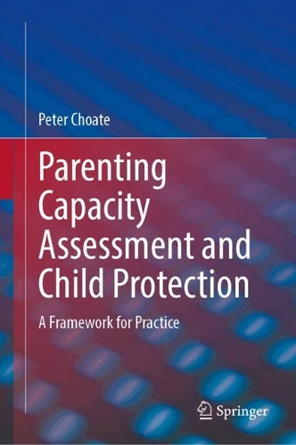 Parenting Capacity Assessment and Child Protection: A Framework for Practice.