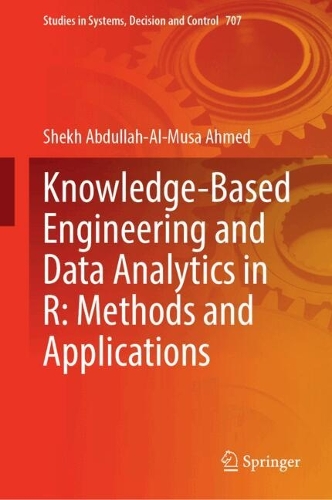 Knowledge-Based Engineering and Data Analytics in R: Methods and Applications.