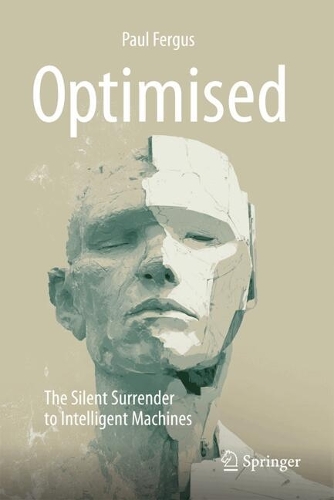 Optimised: The Silent Surrender to Intelligent Machines.