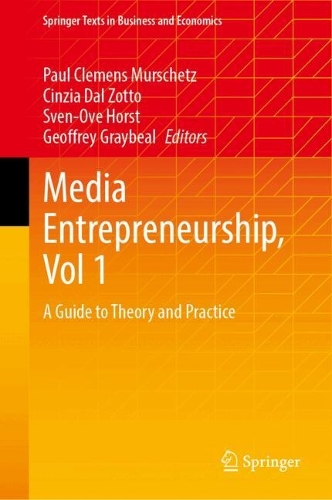 Media Entrepreneurship, Vol 1: A Guide to Theory and Practice.