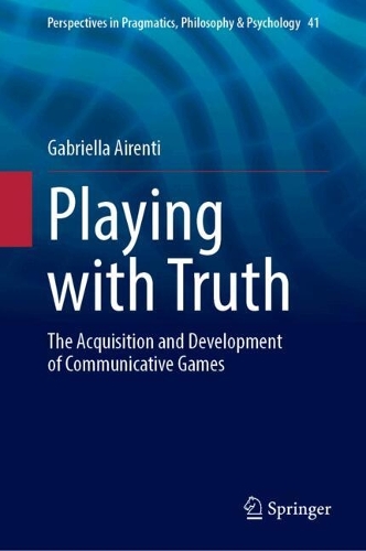 Playing with Truth: The Acquisition and Development of Communicative Games.