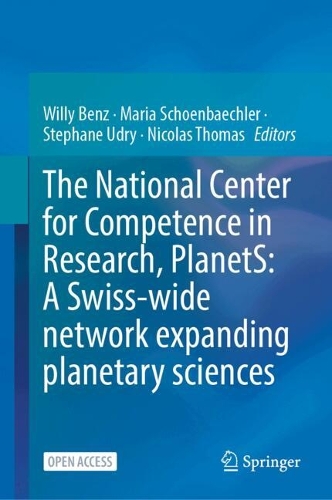The National Center for Competence in Research, PlanetS: A Swiss-wide network expanding planetary sciences.