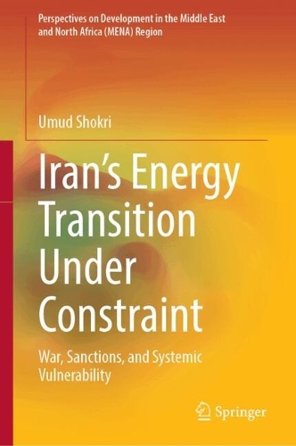 Iran's Energy Transition Under Constraint: War, Sanctions, and Systemic Vulnerability.