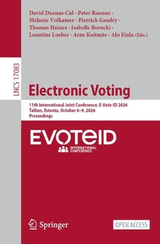 Electronic Voting: 11th International Joint Conference, E-Vote-ID 2026, Tallinn, Estonia, October 6-9, 2026, Proceedings.